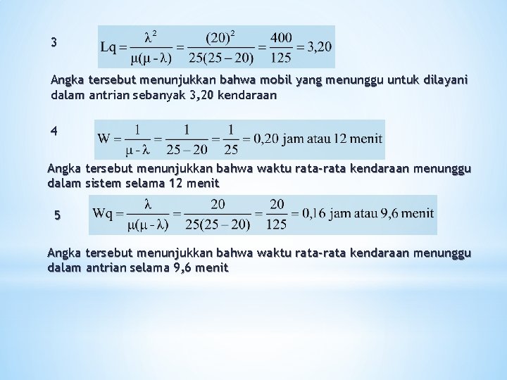 3 Angka tersebut menunjukkan bahwa mobil yang menunggu untuk dilayani dalam antrian sebanyak 3,