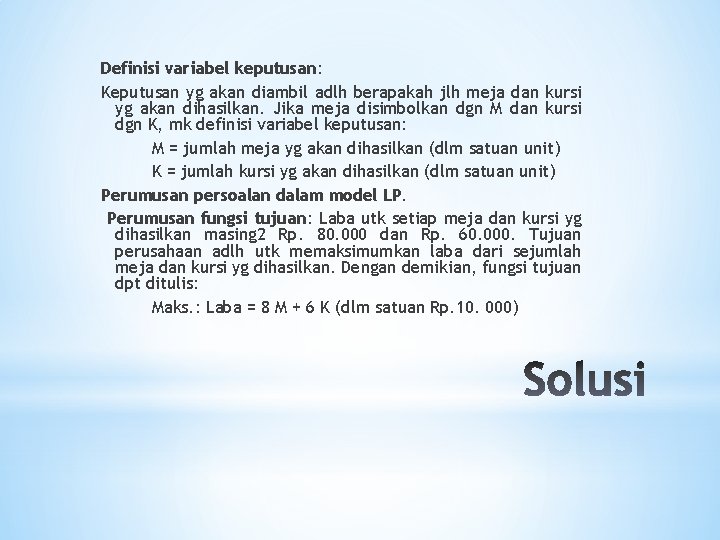 Definisi variabel keputusan: Keputusan yg akan diambil adlh berapakah jlh meja dan kursi yg