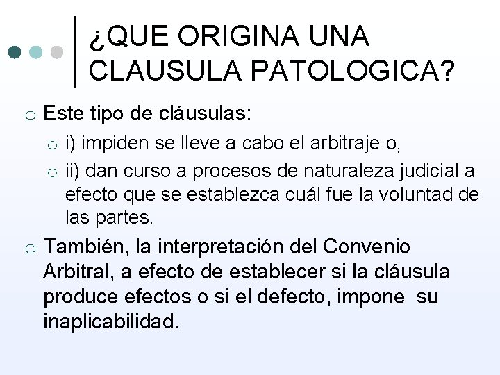 ¿QUE ORIGINA UNA CLAUSULA PATOLOGICA? o Este tipo de cláusulas: o i) impiden se