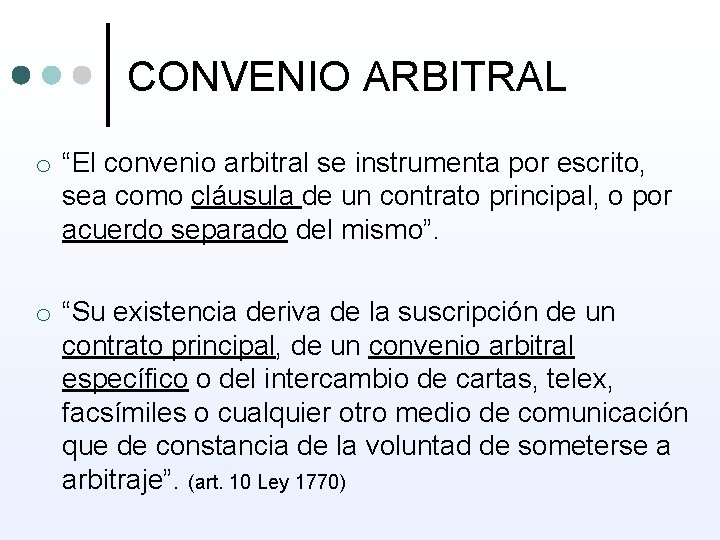 CONVENIO ARBITRAL o “El convenio arbitral se instrumenta por escrito, sea como cláusula de
