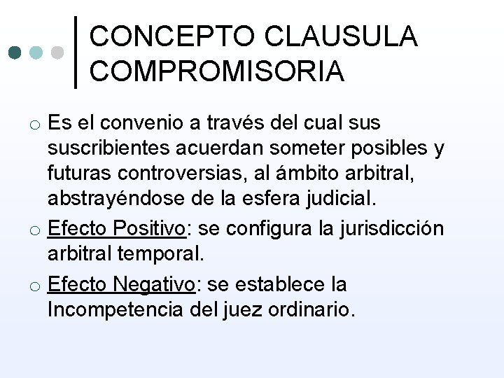 CONCEPTO CLAUSULA COMPROMISORIA o Es el convenio a través del cual suscribientes acuerdan someter