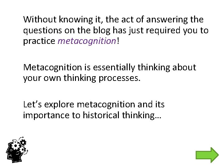 Without knowing it, the act of answering the questions on the blog has just