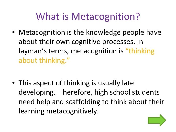 What is Metacognition? • Metacognition is the knowledge people have about their own cognitive