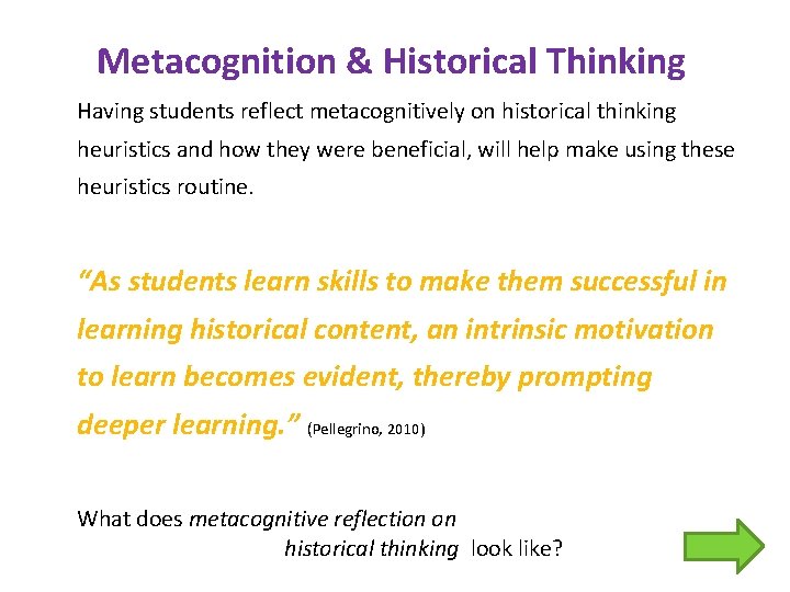 Metacognition & Historical Thinking Having students reflect metacognitively on historical thinking heuristics and how