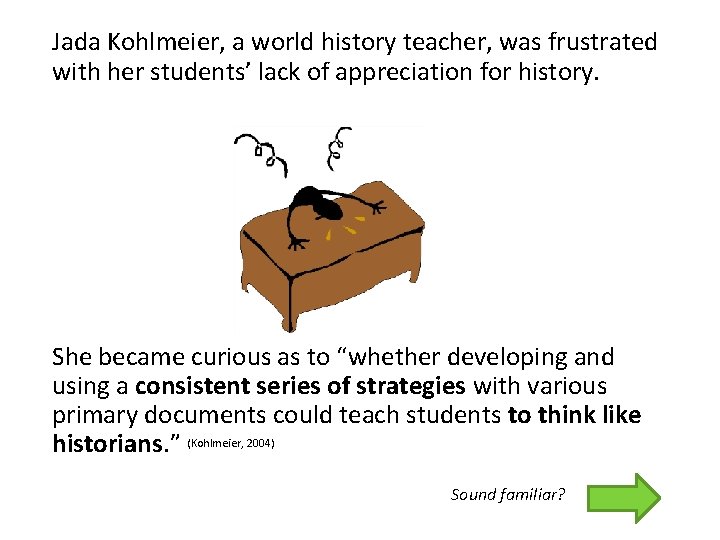 Jada Kohlmeier, a world history teacher, was frustrated with her students’ lack of appreciation