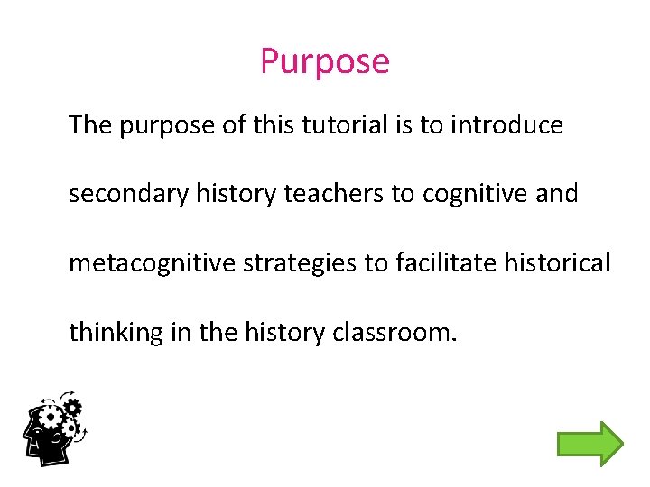 Purpose The purpose of this tutorial is to introduce secondary history teachers to cognitive
