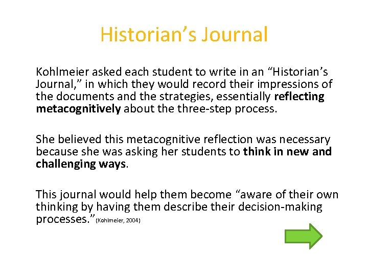 Historian’s Journal Kohlmeier asked each student to write in an “Historian’s Journal, ” in