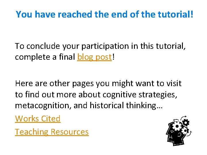 You have reached the end of the tutorial! To conclude your participation in this