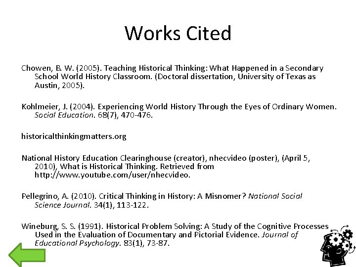 Works Cited Chowen, B. W. (2005). Teaching Historical Thinking: What Happened in a Secondary