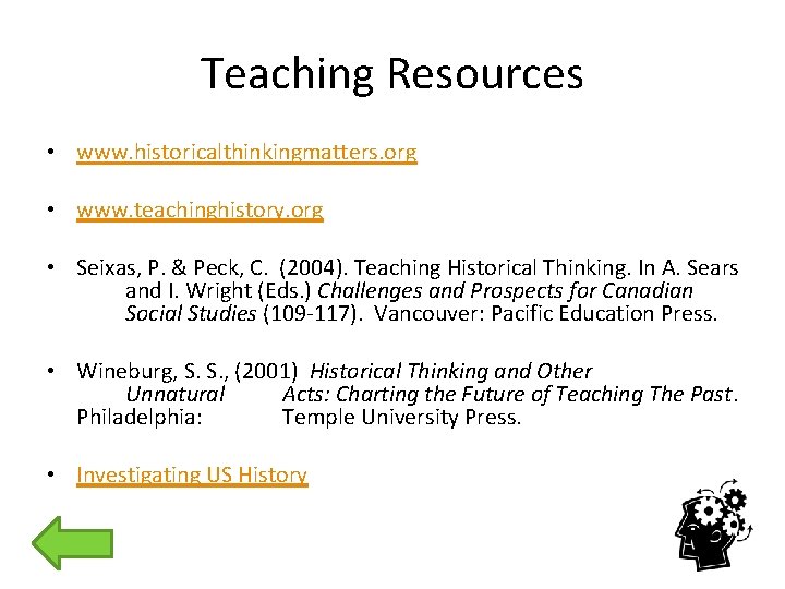 Teaching Resources • www. historicalthinkingmatters. org • www. teachinghistory. org • Seixas, P. &