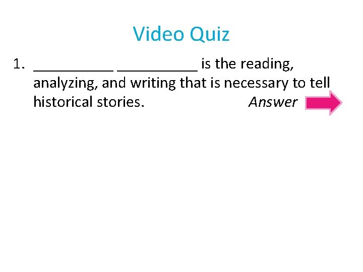Video Quiz 1. __________ is the reading, analyzing, and writing that is necessary to