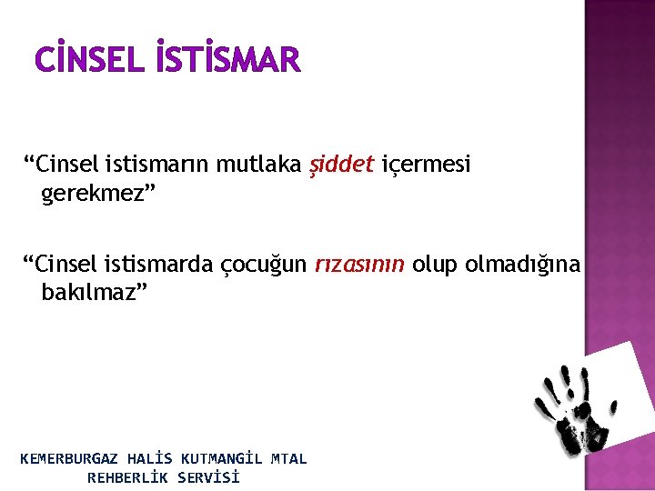 CİNSEL İSTİSMAR “Cinsel istismarın mutlaka şiddet içermesi gerekmez” “Cinsel istismarda çocuğun rızasının olup olmadığına
