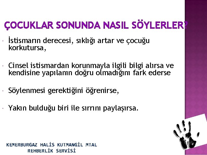 ÇOCUKLAR SONUNDA NASIL SÖYLERLER? İstismarın derecesi, sıklığı artar ve çocuğu korkutursa, Cinsel istismardan korunmayla