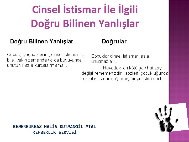 p Cinsel İstismar İle İlgili Doğru Bilinen Yanlışlar Çocuk; yaşadıklarını, cinsel istismarı p bile,
