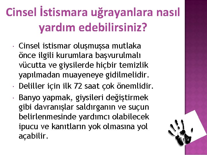 Cinsel İstismara uğrayanlara nasıl yardım edebilirsiniz? Cinsel istismar oluşmuşsa mutlaka önce ilgili kurumlara başvurulmalı