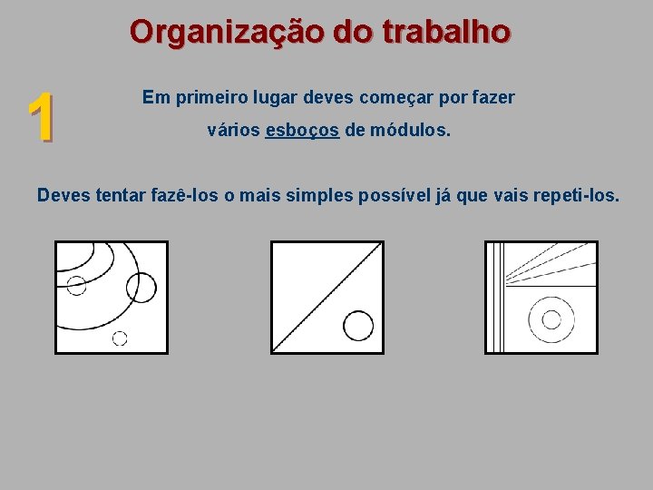 Organização do trabalho 1 Em primeiro lugar deves começar por fazer vários esboços de