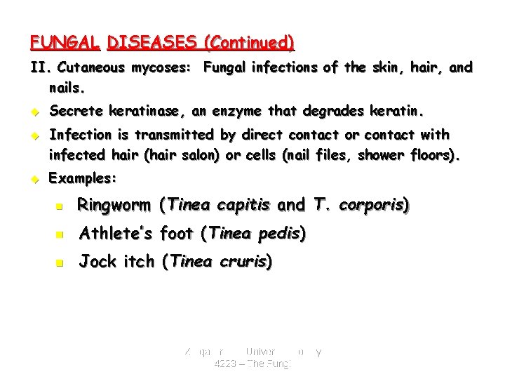 FUNGAL DISEASES (Continued) II. Cutaneous mycoses: Fungal infections of the skin, hair, and nails.