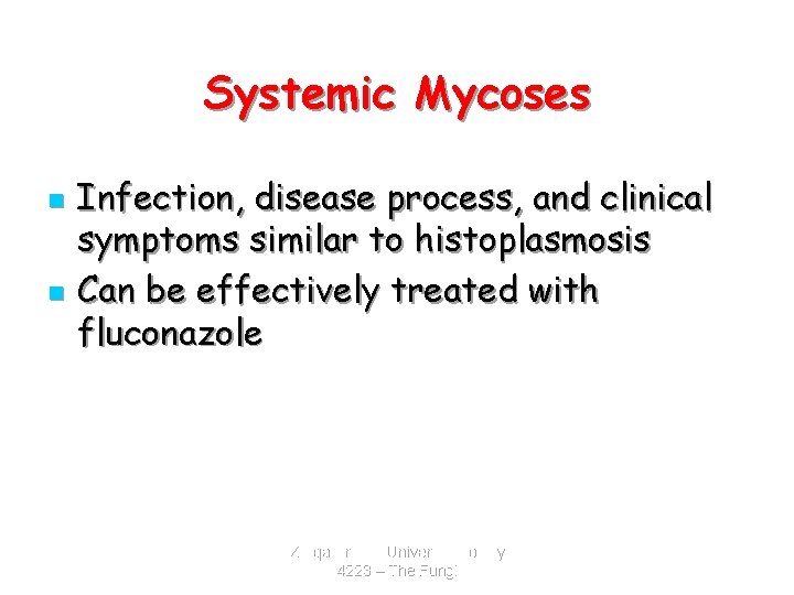 Systemic Mycoses n n Infection, disease process, and clinical symptoms similar to histoplasmosis Can