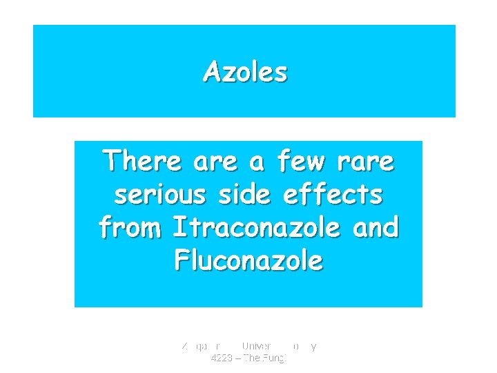 Azoles There a few rare serious side effects from Itraconazole and Fluconazole Zarqa Private