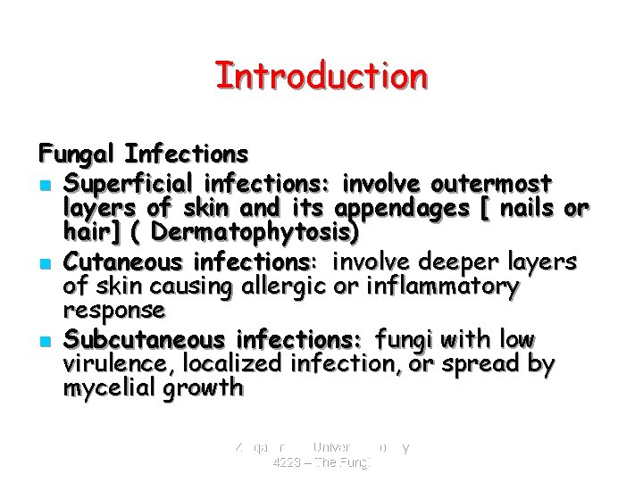 Introduction Fungal Infections n Superficial infections: involve outermost layers of skin and its appendages