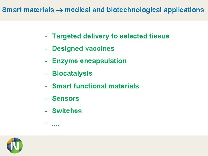 Smart materials medical and biotechnological applications - Targeted delivery to selected tissue - Designed