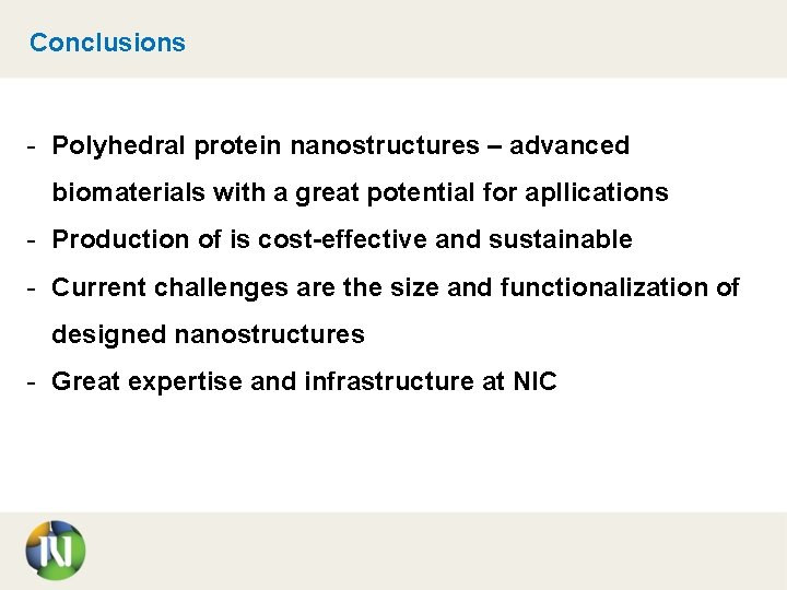 Conclusions - Polyhedral protein nanostructures – advanced biomaterials with a great potential for apllications