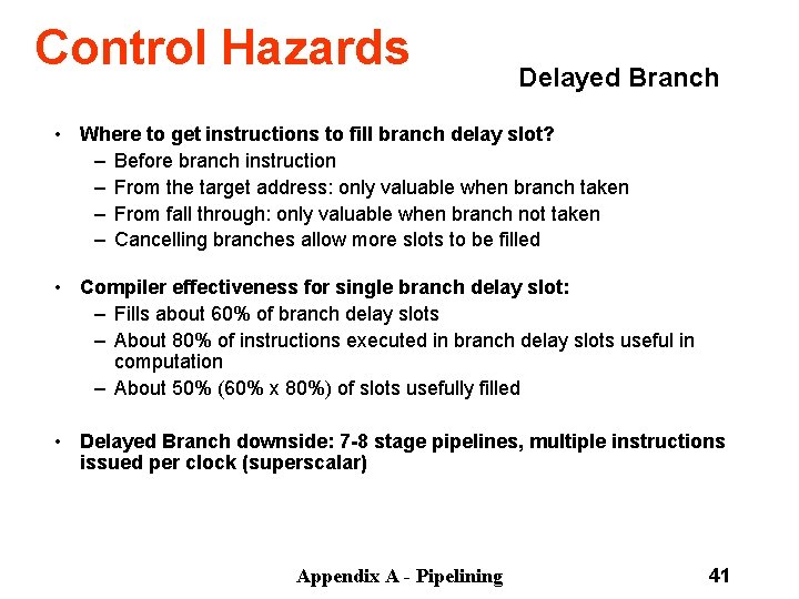 Control Hazards Delayed Branch • Where to get instructions to fill branch delay slot?