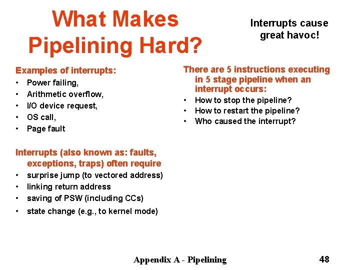 What Makes Pipelining Hard? There are 5 instructions executing in 5 stage pipeline when