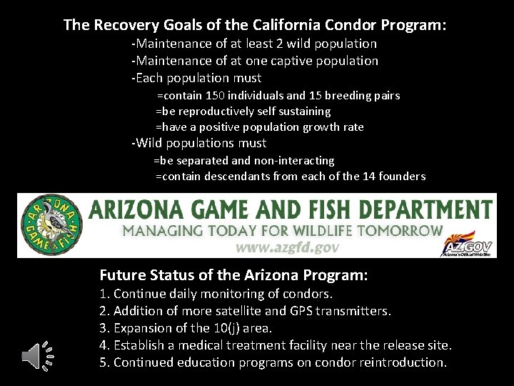 The Recovery Goals of the California Condor Program: -Maintenance of at least 2 wild