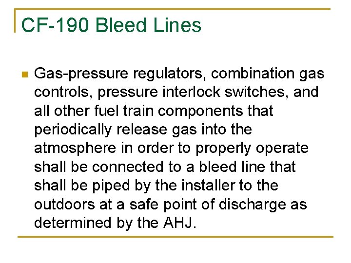 CF-190 Bleed Lines n Gas-pressure regulators, combination gas controls, pressure interlock switches, and all