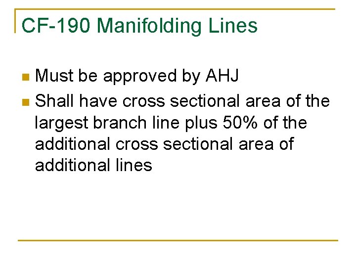 CF-190 Manifolding Lines Must be approved by AHJ n Shall have cross sectional area