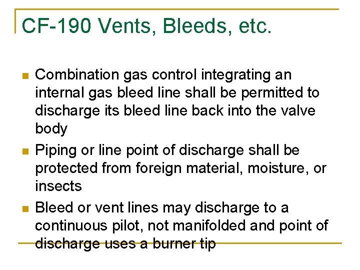 CF-190 Vents, Bleeds, etc. n n n Combination gas control integrating an internal gas