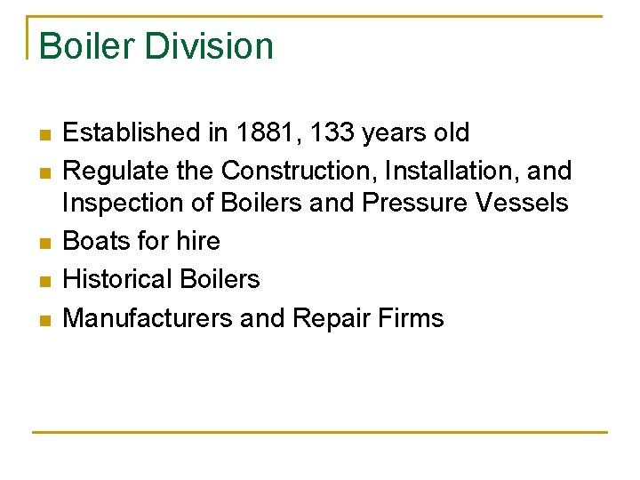 Boiler Division n n Established in 1881, 133 years old Regulate the Construction, Installation,