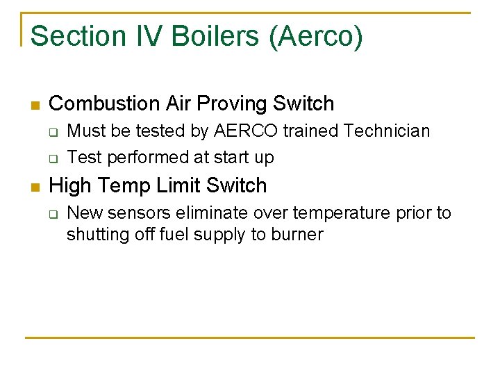 Section IV Boilers (Aerco) n Combustion Air Proving Switch q q n Must be