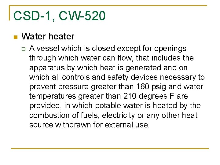 CSD-1, CW-520 n Water heater q A vessel which is closed except for openings