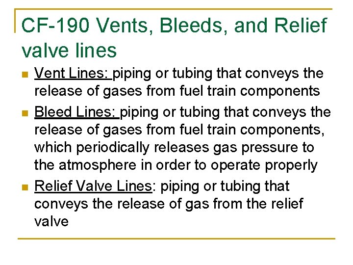 CF-190 Vents, Bleeds, and Relief valve lines n n n Vent Lines: piping or