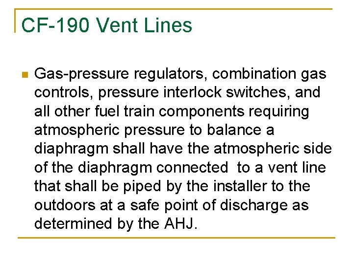 CF-190 Vent Lines n Gas-pressure regulators, combination gas controls, pressure interlock switches, and all