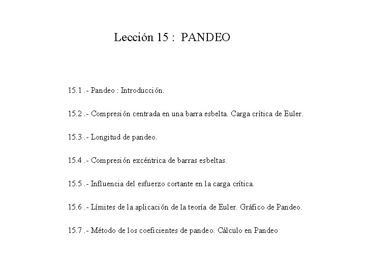 Lección 15 : PANDEO 15. 1. - Pandeo : Introducción. 15. 2. - Compresión