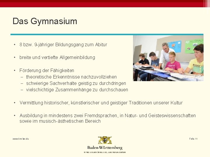 Das Gymnasium • 8 bzw. 9 -jähriger Bildungsgang zum Abitur • breite und vertiefte