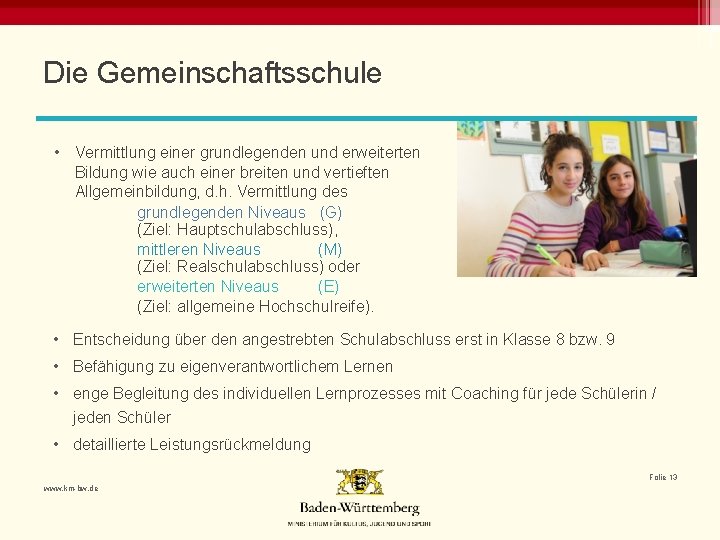 Die Gemeinschaftsschule • Vermittlung einer grundlegenden und erweiterten Bildung wie auch einer breiten und