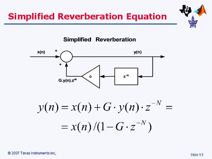 Simplified Reverberation Equation © 2007 Texas Instruments Inc, Slide 13 