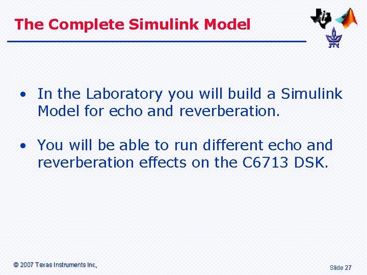 The Complete Simulink Model • In the Laboratory you will build a Simulink Model