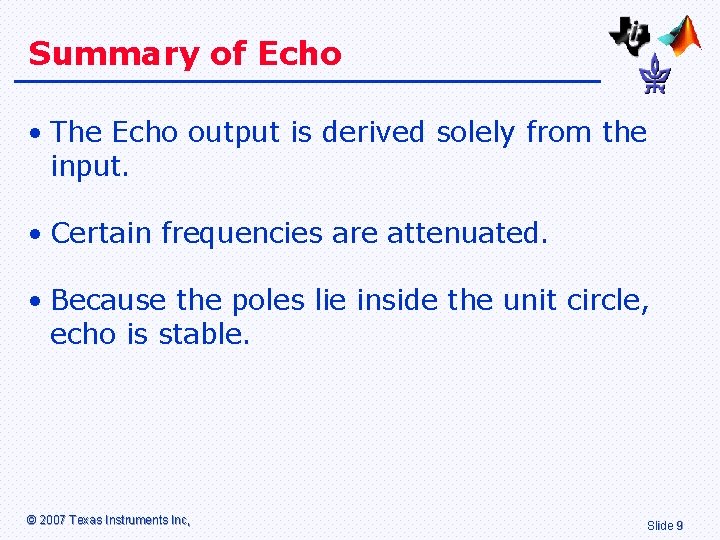 Summary of Echo • The Echo output is derived solely from the input. •