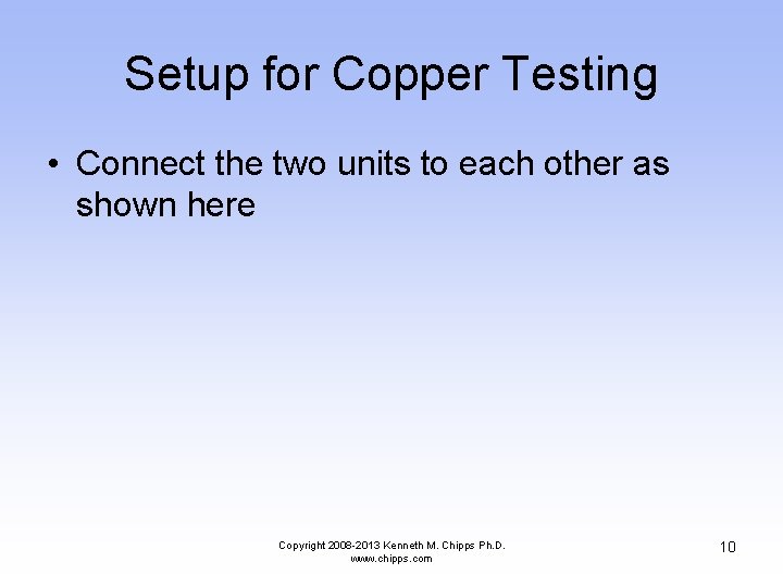 Setup for Copper Testing • Connect the two units to each other as shown