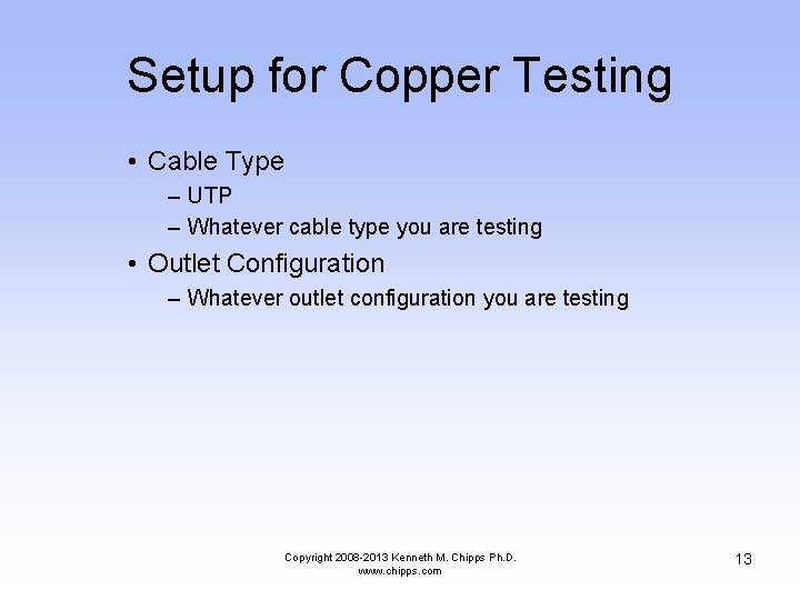 Setup for Copper Testing • Cable Type – UTP – Whatever cable type you