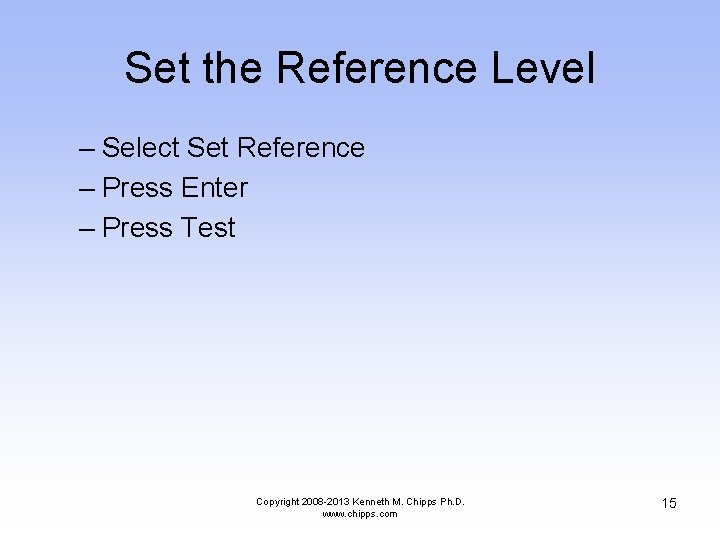 Set the Reference Level – Select Set Reference – Press Enter – Press Test