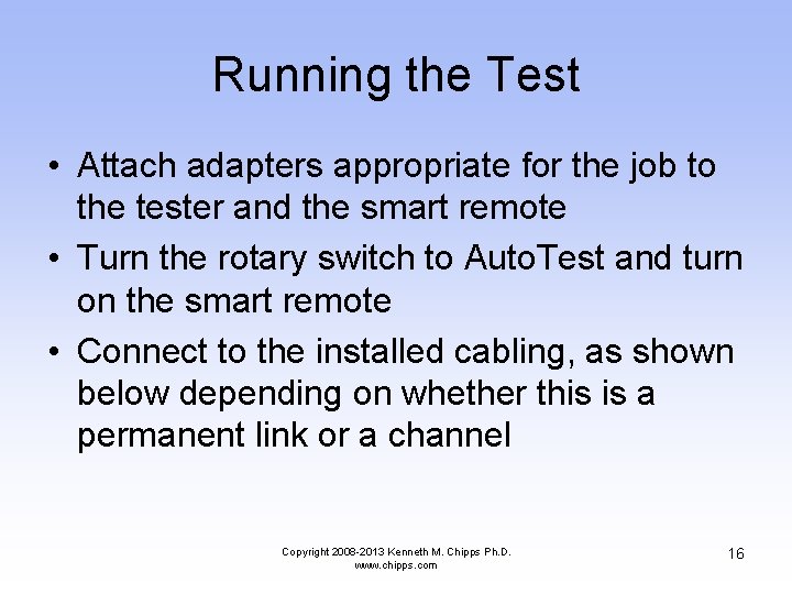 Running the Test • Attach adapters appropriate for the job to the tester and