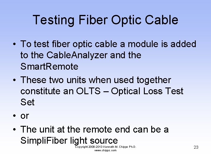 Testing Fiber Optic Cable • To test fiber optic cable a module is added