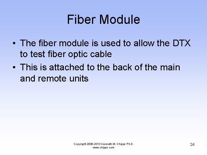 Fiber Module • The fiber module is used to allow the DTX to test