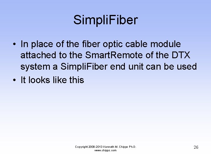 Simpli. Fiber • In place of the fiber optic cable module attached to the